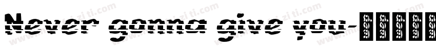 Never gonna give you字体转换
